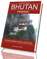 Bhutan. Podniebne królestwo. Przewodnik