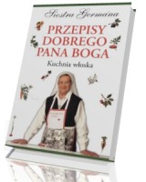 Przepisy dobrego Pana Boga. Kuchnia włoska