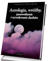 Astrologia, wróżby, jasnowidzenie i wywoływanie duchów