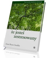 Bóg wie, że jesteś zestresowany