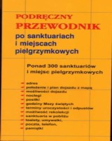 Podręczny przewodnik po sanktuariach i miejscach pielgrzymkowych