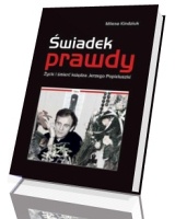 Świadek prawdy. Życie i śmierć księdza Jerzego Popiełuszki