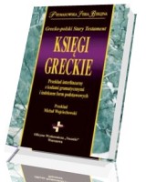 Księgi greckie. Grecko-polski Stary Testament. Przekład interlinearny z kodami gramatycznymi i indeksem form podstawowych