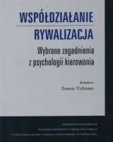Współdziałanie - rywalizacja. Wybrane zagadnienia z psychologii kierowania