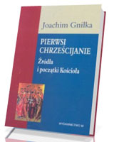 Pierwsi chrześcijanie. Źródła i początki Kościoła