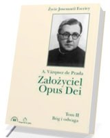 Założyciel Opus Dei. Życie Josemarii Escrivy. Tom 2