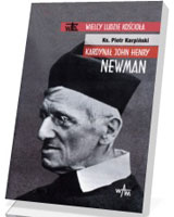 Kardynał John Henry Newman. Seria: Wielcy ludzie Kościoła