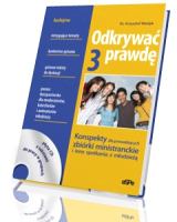 Odkrywać prawdę. Konspekty dla prowadzących zbiórki ministranckie i inne spotkania z młodzieżą cz. 3 (+ CD)