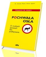 Pochwała osła. O trudnych sprawach bez podlizywania. Wskazówki dla młodych