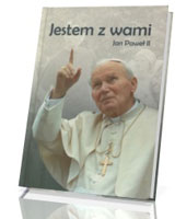 Jestem z Wami. Jan Paweł II
