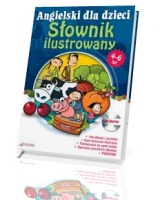 Angielski dla Dzieci. Słownik ilustrowany dla dzieci w wieku 4-6 lat (+ CD)