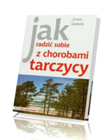 Jak radzić sobie z chorobami tarczycy