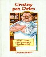 Groźny pan Oates oraz inne fascynujące opowieści