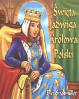 Święta Jadwiga. Królowa Polski