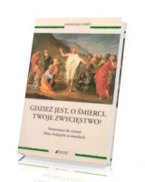 Gdzież jest, o śmierci, twoje zwycięstwo?