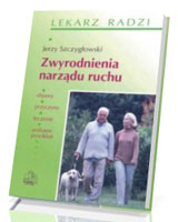 Zwyrodnienia narządu ruchu. Seria: Lekarz radzi