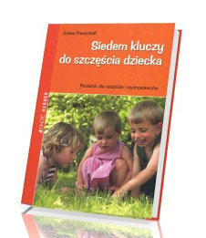 Siedem kluczy do szczęścia dziecka. Poradnik dla rodziców i wychowawców