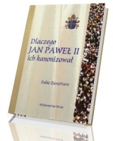Dlaczego Jan Pawe II ich kanonizowa