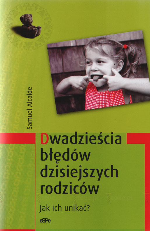 Dwadzieścia błędów dzisiejszych rodziców. Jak ich unikać? - Klub Książki Tolle.pl