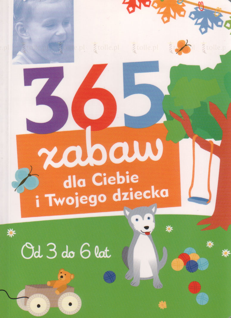 W co się bawić. 365 zabaw dla Ciebie i Twojego dziecka. Od 3 do 6 lat - Klub Książki Tolle.pl