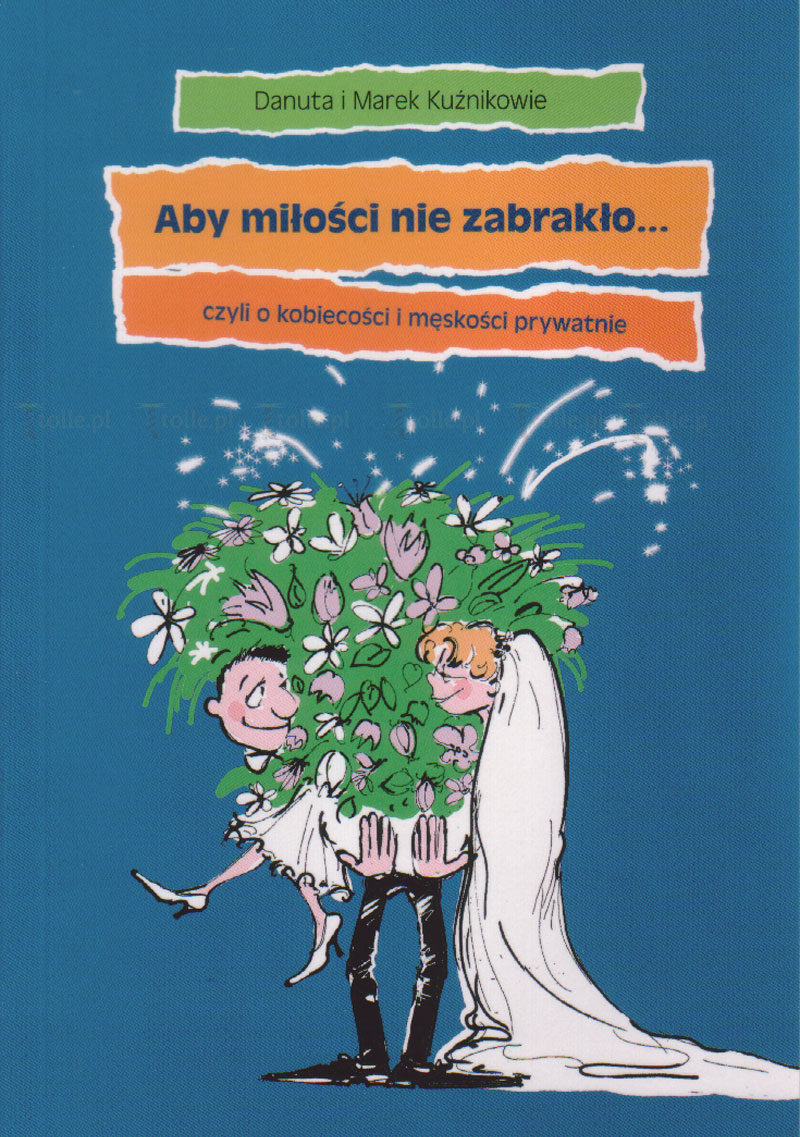 Aby miłości nie zabrakło... Czyli o kobiecości i męskości prywatnie - Klub Książki Tolle.pl