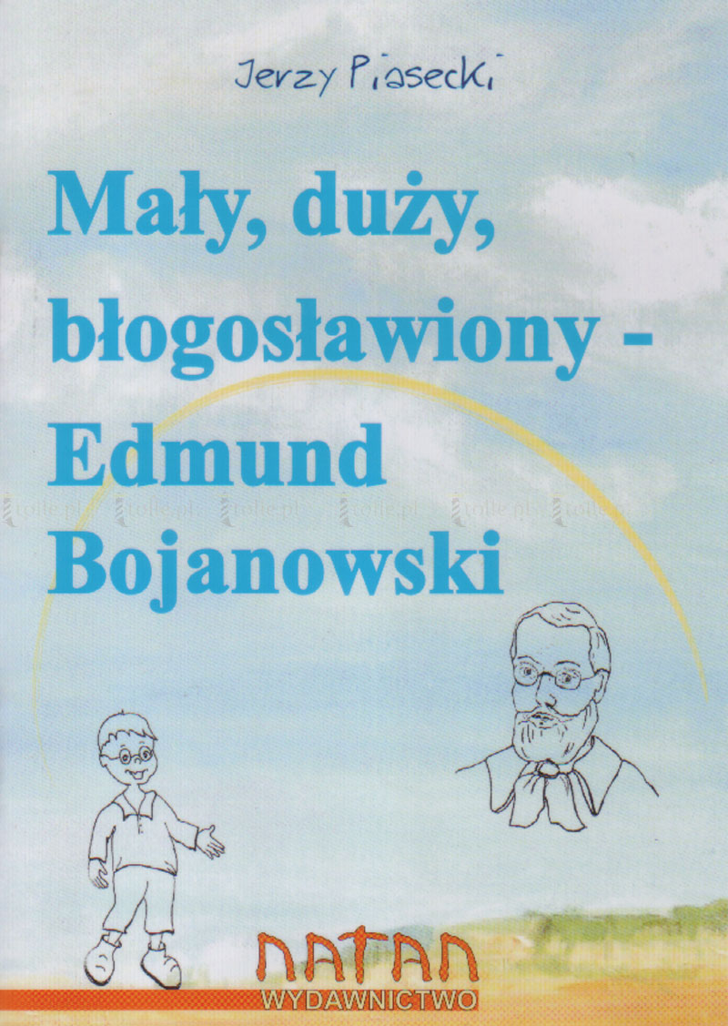 Mały, duży, błogosławiony – Edmund Bojanowski - Klub Książki Tolle.pl