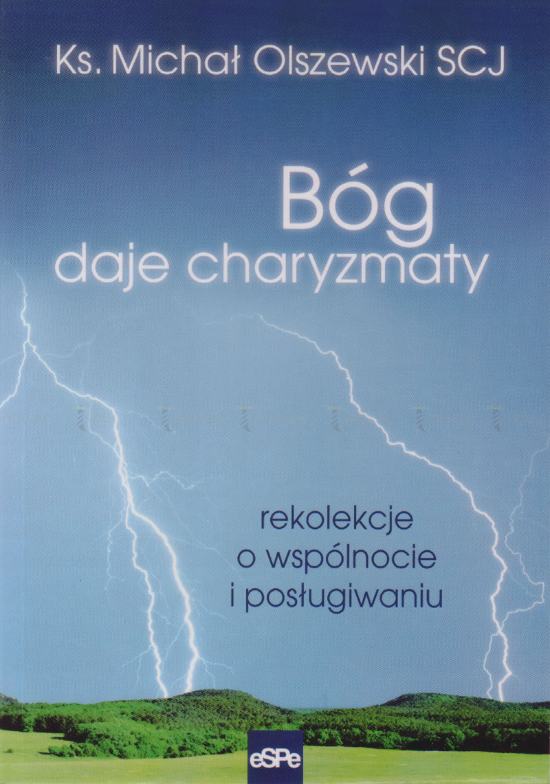 Bóg daje charyzmaty. Rekolekcje o wspólnocie i posługiwaniu - Klub Książki Tolle.pl