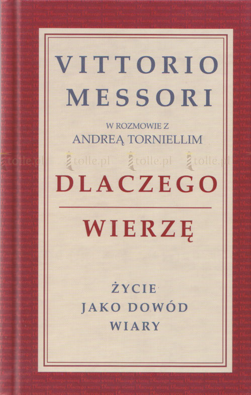 Dlaczego wierzę. Życie jako dowód wiary - Klub Książki Tolle.pl