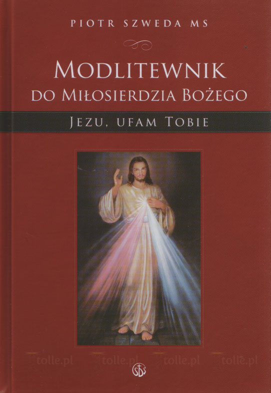 Modlitewnik do Miłosierdzia Bożego. Jezu, ufam Tobie - Klub Książki Tolle.pl