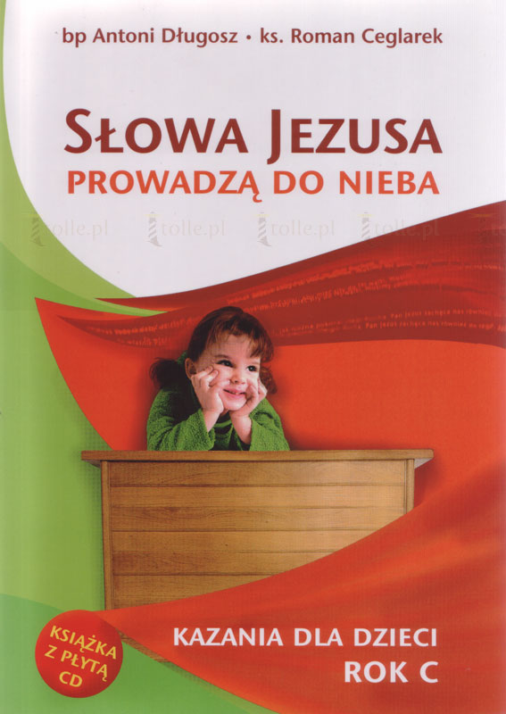 Słowa Jezusa prowadzą do nieba. Kazania dla dzieci. Rok C (+ CD) - Klub Książki Tolle.pl