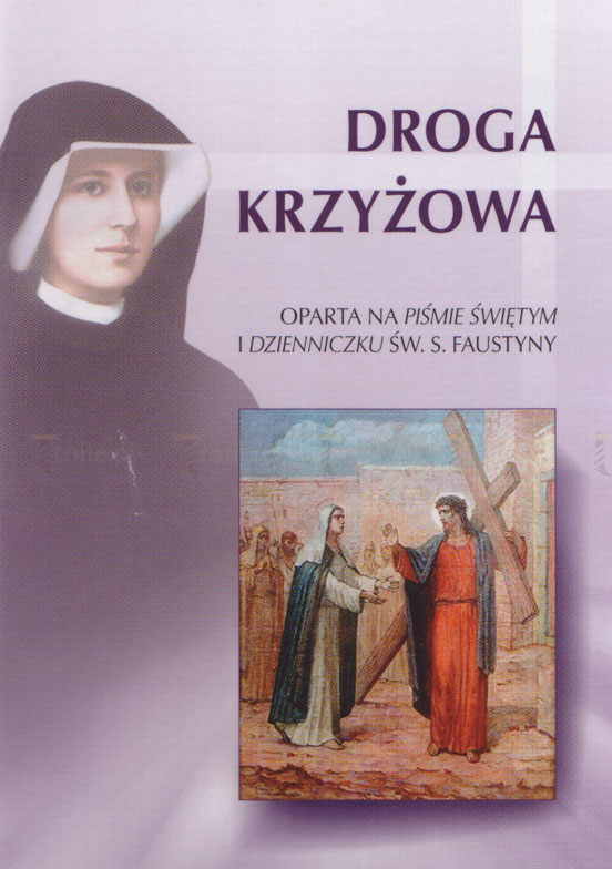 Droga Krzyżowa. Oparta na Piśmie Świętym i Dzienniczku św. Faustyny - Klub Książki Tolle.pl