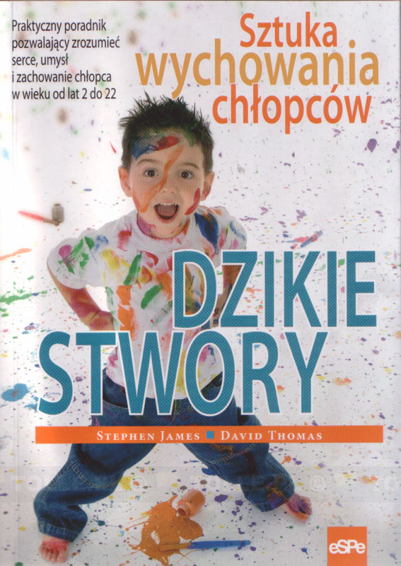 Dzikie stwory. Sztuka wychowywania chłopców - Klub Książki Tolle.pl