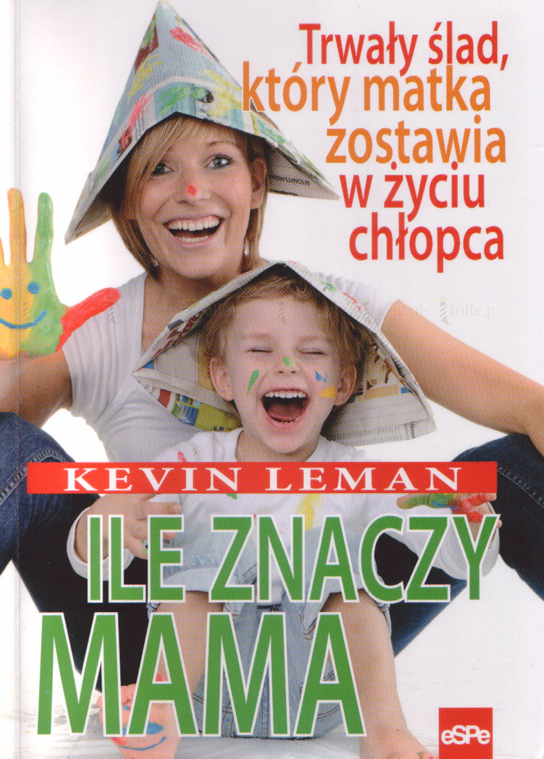 Ile znaczy mama. Trwały ślad, który matka zostawia w życiu chłopca - Klub Książki Tolle.pl