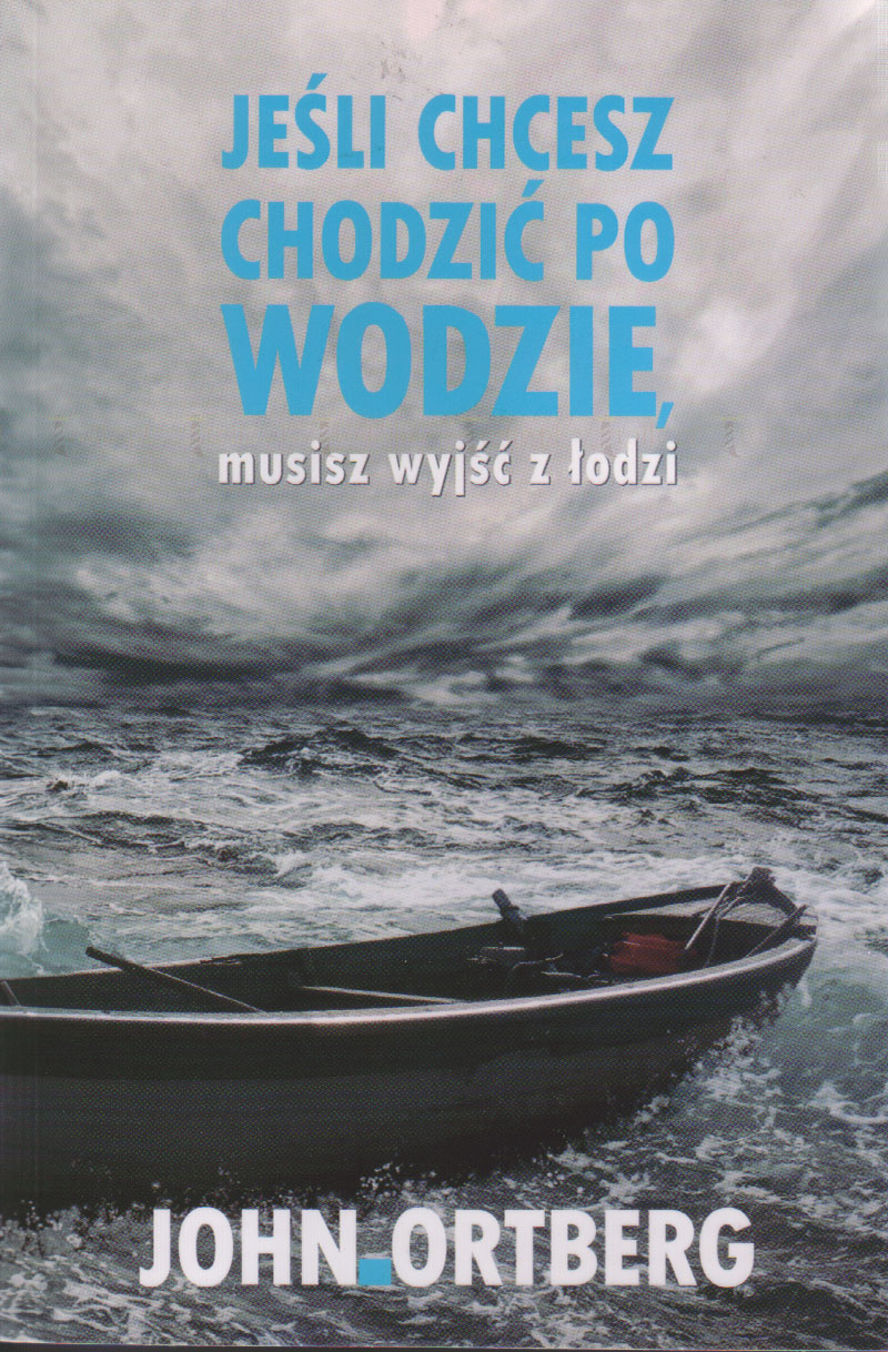 Jeśli chcesz chodzić po wodzie musisz wyjść z łodzi - Klub Książki Tolle.pl