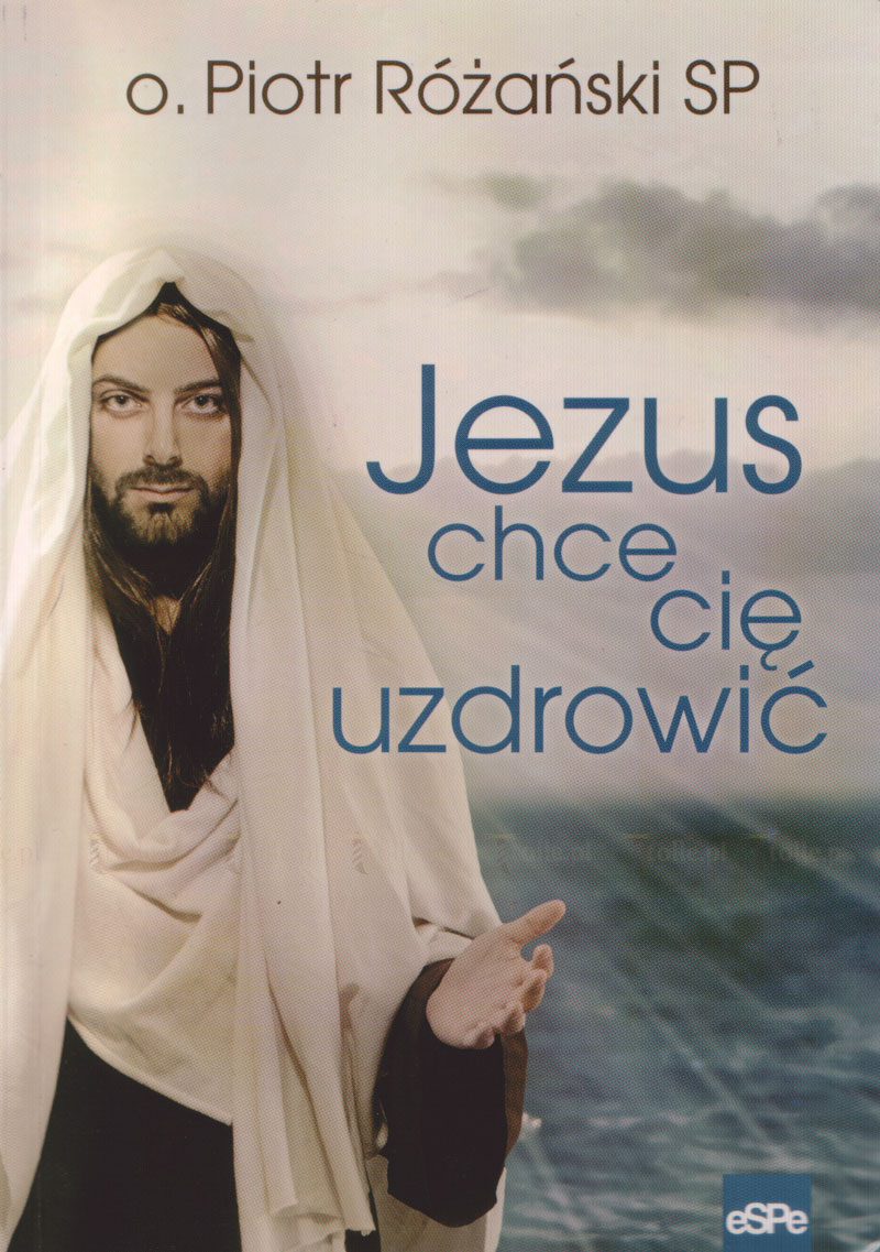 Jezus chce cię uzdrowić - Klub Książki Tolle.pl