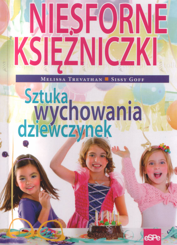 Niesforne księżniczki. Sztuka wychowania dziewczynek - Klub Książki Tolle.pl