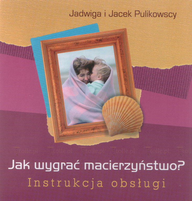 Jak wygrać macierzyństwo? Instrukcja obsługi - Klub Książki Tolle.pl