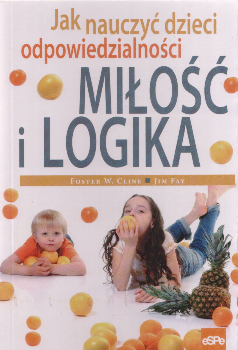 Miłość i logika. Jak nauczyć dzieci odpowiedzialności - Klub Książki Tolle.pl