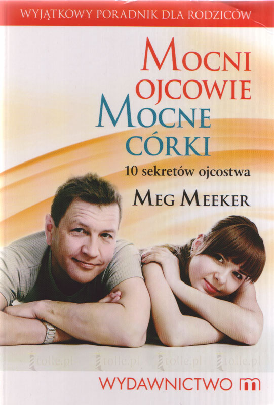 Mocni ojcowie mocne córki. 10 sekretów ojcostwa - Klub Książki Tolle.pl