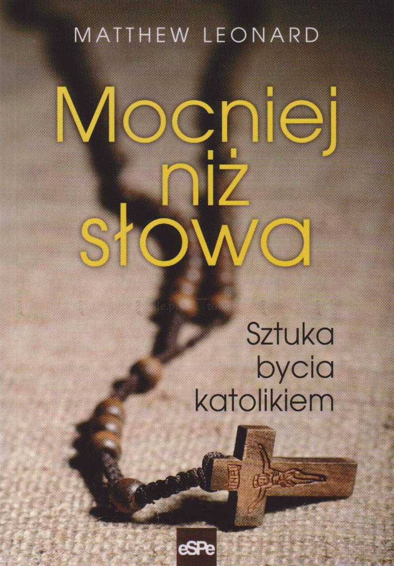 Mocniej niż słowa. Sztuka bycia katolikiem - Klub Książki Tolle.pl