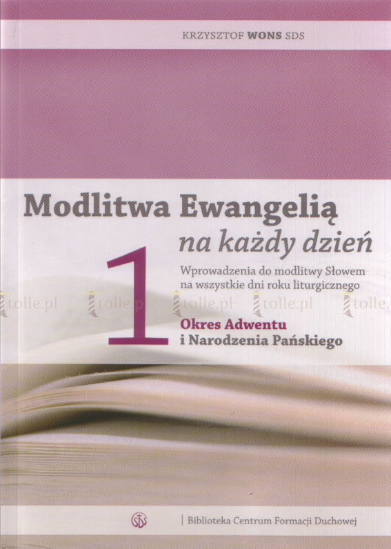 Modlitwa Ewangelią na każdy dzień. Tom 1. Wprowadzenia do modlitwy Słowem na wszystkie dni roku liturgicznego - Klub Książki Tolle.pl