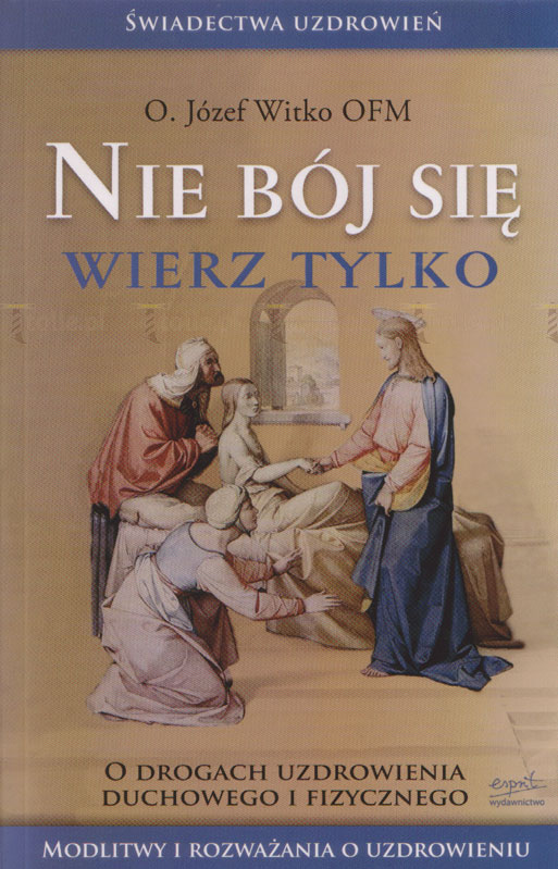 Nie bój się, wierz tylko! - Klub Książki Tolle.pl