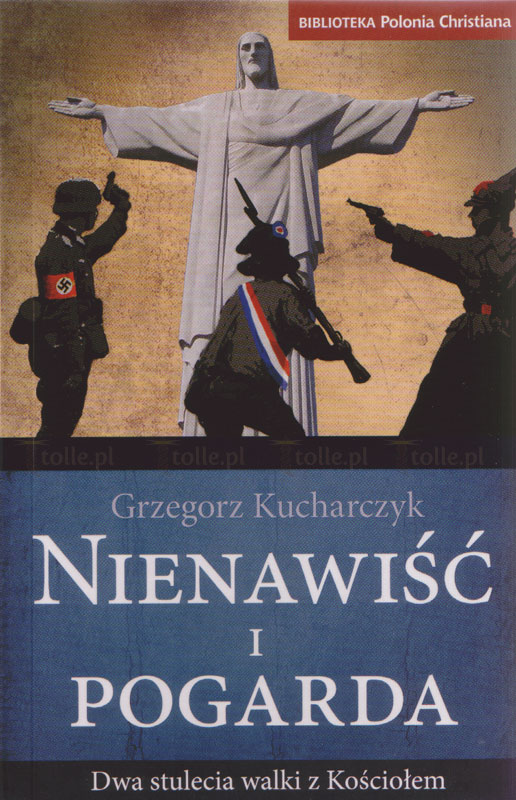 Nienawiść i pogarda. Dwa stulecia walki z Kościołem - Klub Książki Tolle.pl