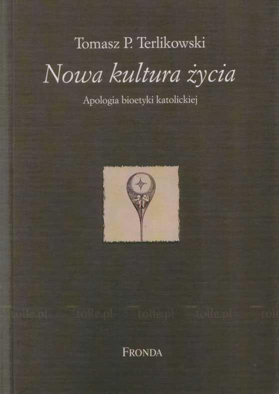 Nowa Kultura Życia. Apologia bioetyki katolickiej - Klub Książki Tolle.pl