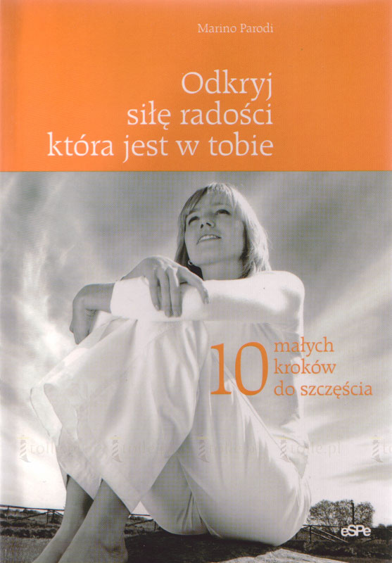 Odkryj siłę radości, która jest w tobie. 10 małych kroków do szczęścia - Klub Książki Tolle.pl