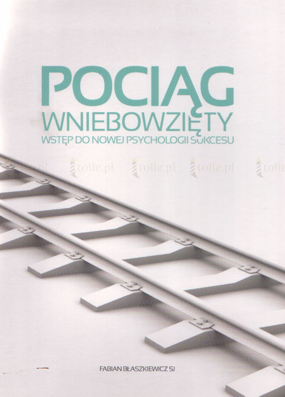 Pociąg wniebowzięty. Wstęp do nowej psychologii sukcesu (książka + CD) - Klub Książki Tolle.pl