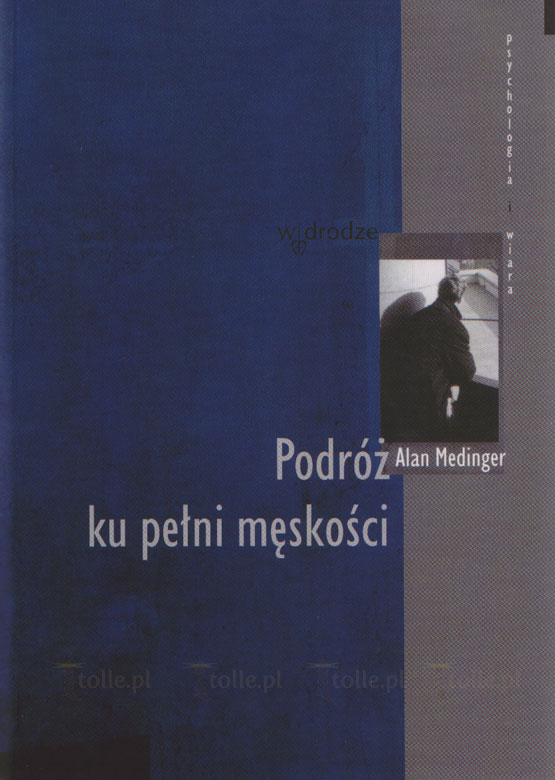 Podróż ku pełni męskości. Seria: Psychologia i wiara - Klub Książki Tolle.pl