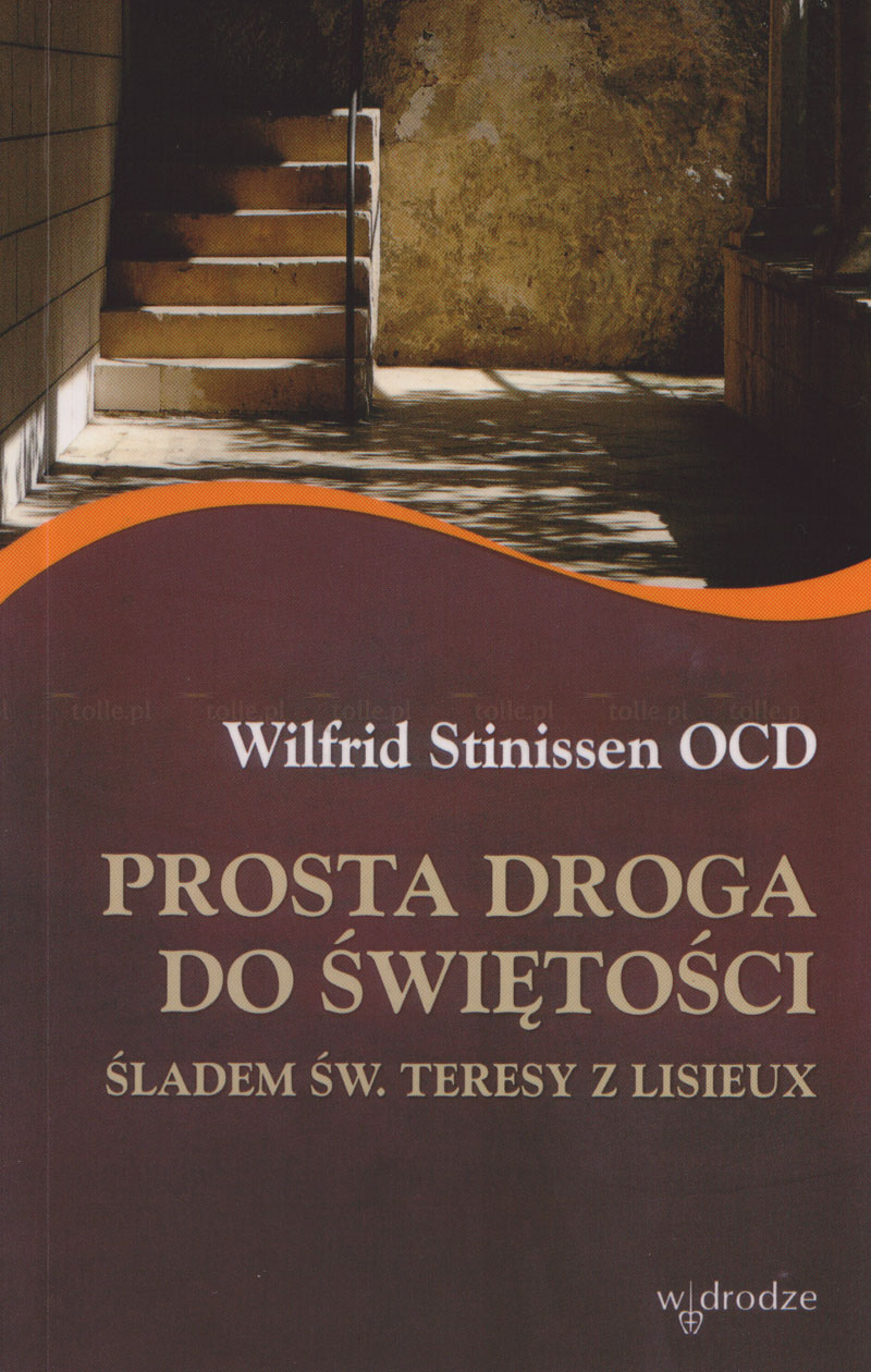 Prosta droga do świętości. Śladem św. Teresy z Lisieux - Klub Książki Tolle.pl