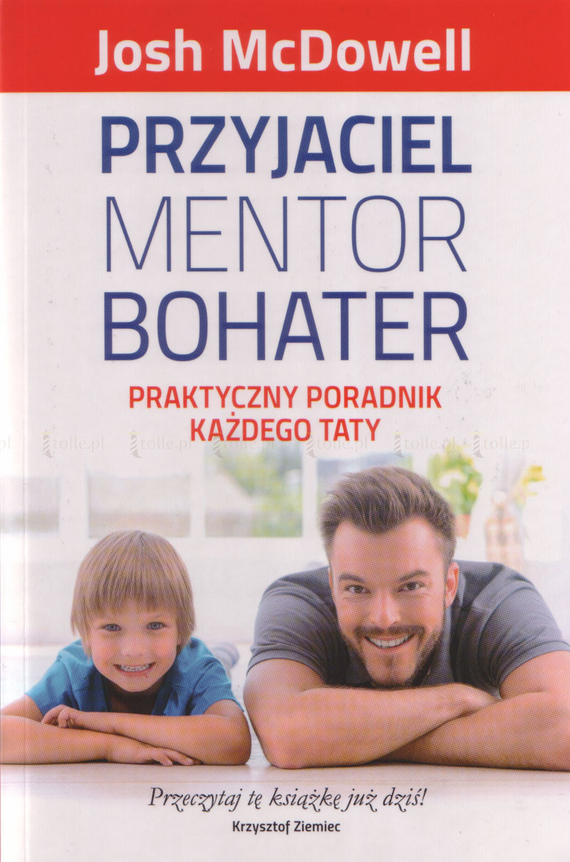 Przyjaciel, mentor, bohater. Praktyczny poradnik każdego taty - Klub Książki Tolle.pl