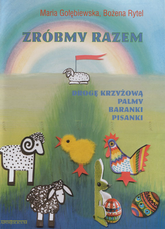 Zróbmy razem. Drogę krzyżową, palmy, baranki, pisanki  - Klub Książki Tolle.pl